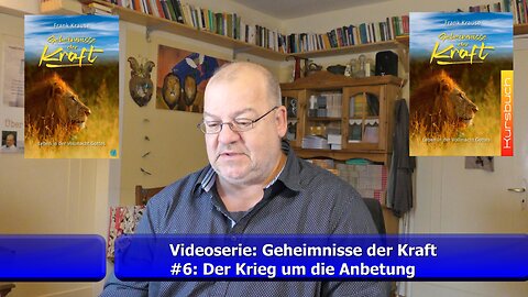 #6: Der Krieg um die Anbetung (Videoserie: Geheimnisse der Kraft / Sept. 2021)