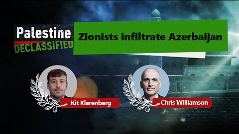 Episode 69: Zionists infiltrate Azerbaijan