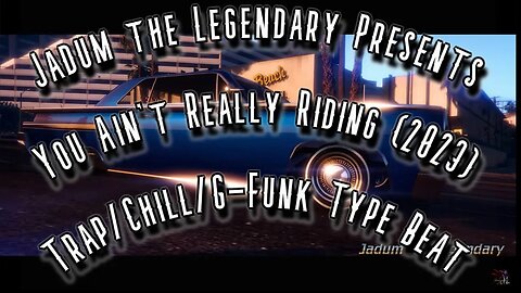 Jadum the Legendary - You Ain't Really RIDIN' (2023) Chill/Nostalgic/G-Funk Trap Type Beat