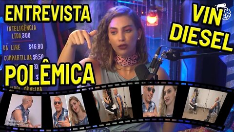 A Polêmica entrevista com Vin Diesel - Foi Assédio ou Não Carol Moreira Explica Tudo