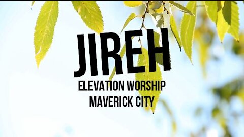 Jireh (Lyrics) | Elevation Worship & Maverick City