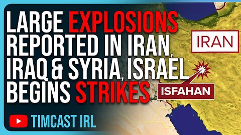 LARGE EXPLOSIONS Reported In Iran, Iraq, & Syria, Israel BEGINS Retaliatory Strikes, WW3