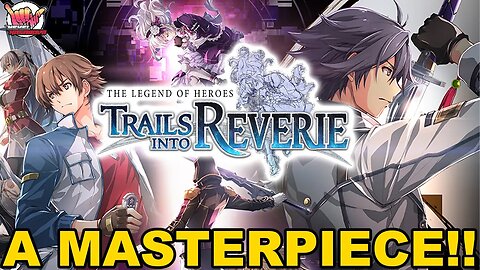 The Legend of Heroes: Trails into Reverie Review | An RPG MASTERPIECE!