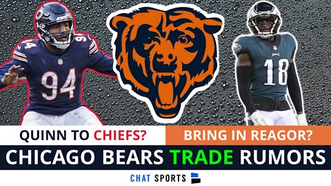 HUGE Chicago Bears Trade Rumors: Robert Quinn To Chiefs? Trade For Jalen Reagor? Sign Steven Nelson?