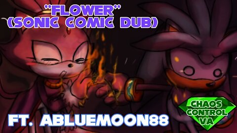 ''Flower'' by Missyuna (Sonic Comic Dub) (ft. abluemoon88)