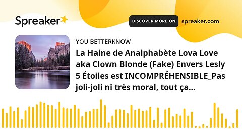 La Haine de Analphabète Lova Love aka Clown Blonde (Fake) Envers Lesly 5 Étoiles est INCOMPRÉHENSIBL