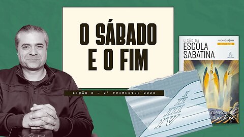 LIÇÃO 8 - O Sábado em nossos dias e no tempo do fim - Leandro Quadros - Escola Sabatina 2023