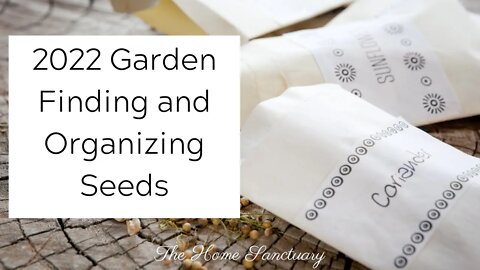 2022 Garden-What am I growing? Finding and Organizing Seeds.
