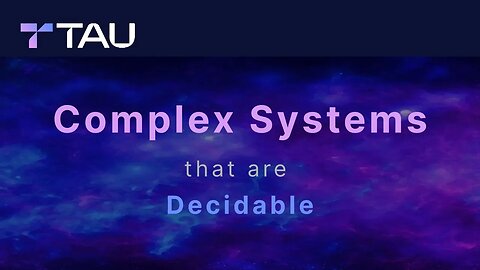 Complex Systems that are Decidable | TAU - AGORAS 💎 #tau #taunet