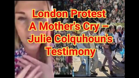 London Protest - A Mother's Cry – Julie Colquhoun 's Testimony