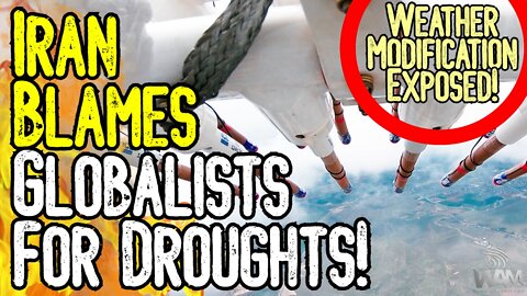 WOW! Iran Blames Globalists For Droughts! - WEATHER MANIPULATION EXPOSED! - Controlled Collapse?