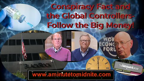 Conspiracy Fact and the Global Controllers - Follow the Big Money!