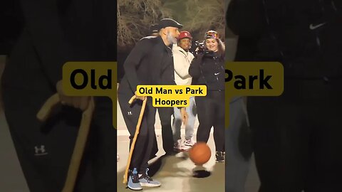 Old Man DESTROYS Park Hoopers...