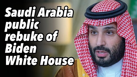 Saudi Arabia public rebuke of Biden White House