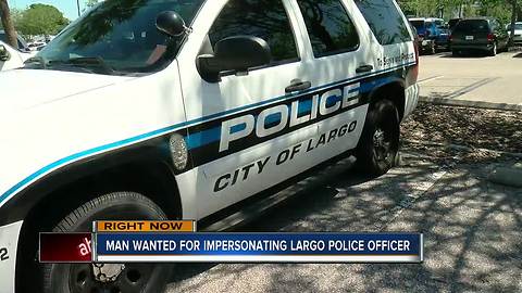 Largo Police searching for police impersonator who executed a traffic stop