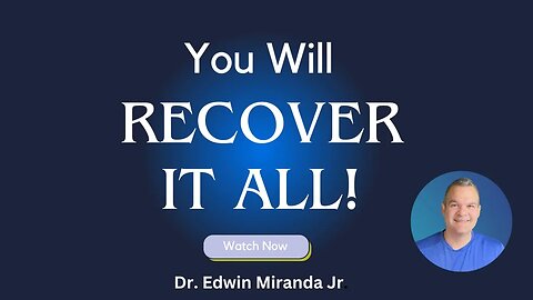 You Will Recover It All - Dr Edwin Miranda Jr