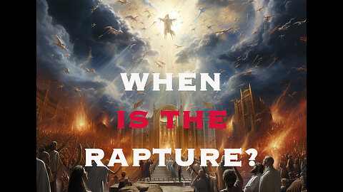 When Is The Rapture? Our Answer May Surprise You