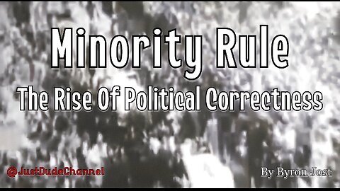 Minority Rule: The Rise Of Political Correctness [Full Documentary by Byron Jost]