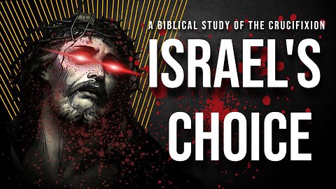 Israel's Choice: A Biblical Study of The Crucifixion (Sanctuary Church Sunday Service 10/29/2023)