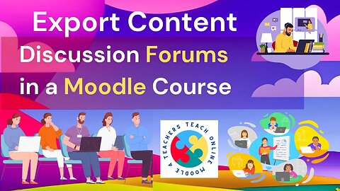 How to Export Discussion Forums on Moodle