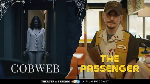 Theater & Stream: A Film Podcast #023 - Cobweb & The Passenger