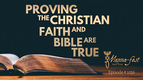 Proving the Christian Faith and Bible are True | Episode # 1056