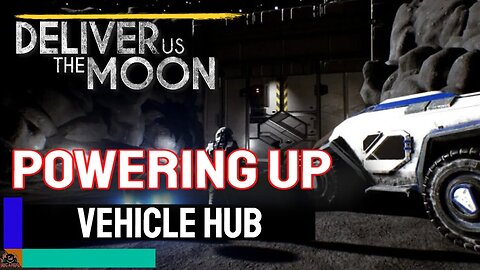 Powering up the Vehicle Hub in Deliver Us the Moon