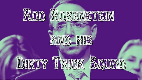 DIRTY TRICK SQUAD WHISTLEBOWER - ROD ROSENSTEIN'S DIRTY TRICK SQUAD