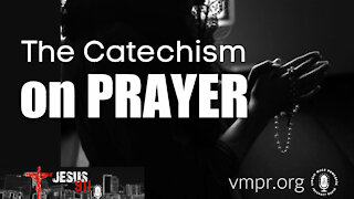 16 Apr 21, Jesus 911: The Catechism on Prayer