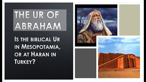 Abraham's Ur. In Turkey or Iraq?