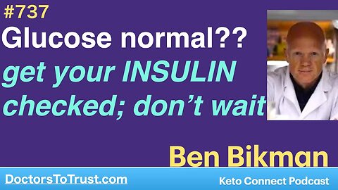 BEN BIKMAN 1d | Glucose normal?? get your INSULIN checked; don’t wait