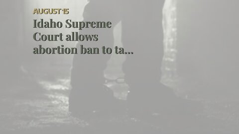 Idaho Supreme Court allows abortion ban to take effect