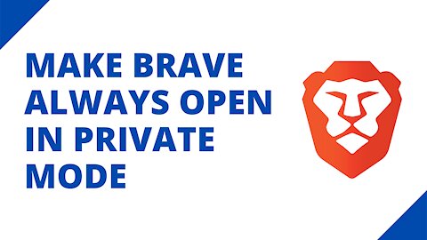 How to make Brave always open in private browsing mode on Windows 10