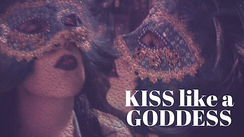 How to kiss like a goddess 👄 (and awaken your man)🌟