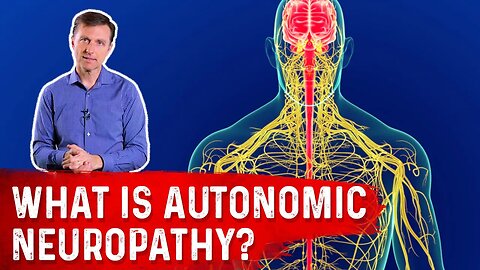 What Is Autonomic Neuropathy? – Dr. Berg