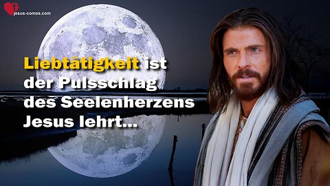 Nachtpredigt Jesu... Die Liebtätigkeit ist der Pulsschlag des Seelenherzens ❤️ Grosses Johannes Evangelium durch Jakob Lorber