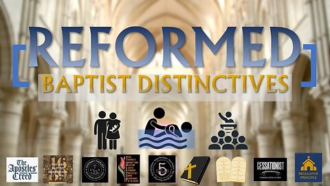 Reformed Baptist Distinctives