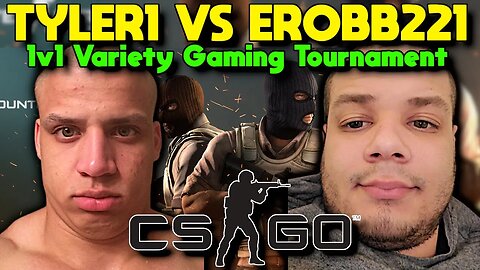 Tyler1 vs Erobb221 1v1 Variety Gaming Tournament #7 - Counter-Strike: Global Offensive