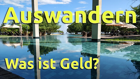 (075) Was ist Geld? Wie funktioniert Geld? | Serie AUSWANDERN & GELD