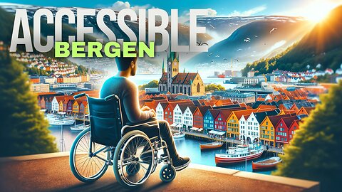 How To Explore Bergen : A Disabled Traveler's Guide 👨‍🦽