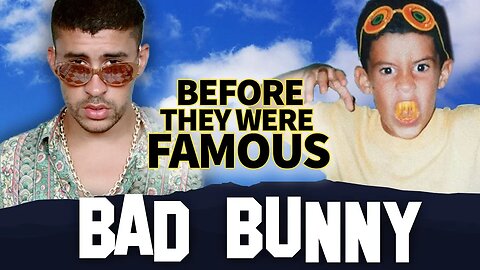 BAD BUNNY | Before They Were Famous | Estamos Bien