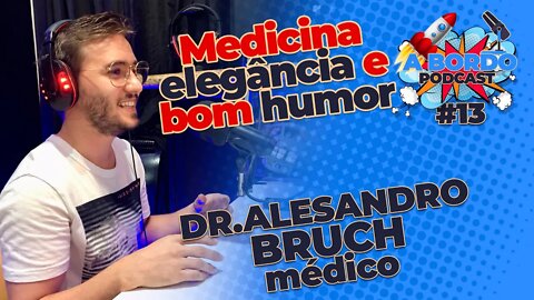 Dr. Alessandro Bruch (Médico) -A Bordo - PodCast #13