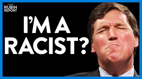 Host Tries to Tell Tucker Carlson He's a Racist & Instantly Regrets It | DM CLIPS | Rubin Report