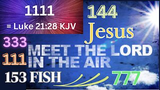 Seeing Numbers? 1111 153 144 333 NOT New Age but BIBLE NUMBERS, Thank GOD & Abide in Christ, Rapture