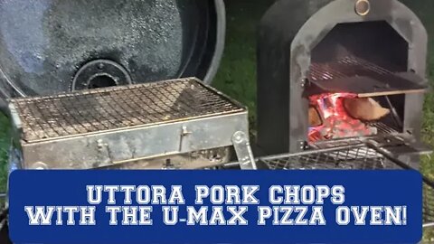 UTTORA BBQ GRILL& U-MAX Pizza OVEN: GRILLED PORK CHOPS