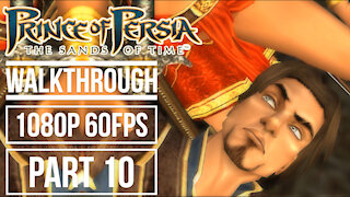PRINCE OF PERSIA THE SANDS OF TIME Gameplay Walkthrough Part 10 No Commentary [1080p HD 60fps]