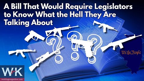 A Bill That Would Require Legislators to Know What the Hell They Are Talking About