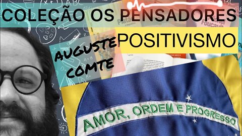 POSITIVISMO | Amor, Ordem e Progresso | AUGUSTE COMTE | Coleção Folha OS PENSADORES