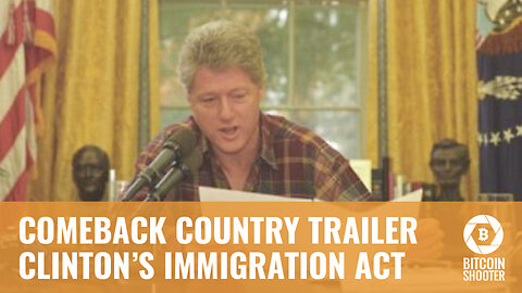 Trailer - Comeback Country - Clinton's Immigration Act