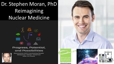Dr. Stephen Moran, PhD - Reimagining Nuclear Medicine - Advanced Accelerator Applications, Novartis